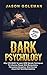 Dark Psychology by Jason Goleman Dark Psychology by Jason Goleman