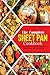 THE COMPLETE SHEET PAN COOKBOOK: A Book of Delicious and Easy to Cook Sheet Pan Breakfast, Dinner, Desserts and Vegan Recipes