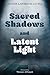 Sacred Shadows and Latent Light