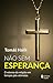 Nao sem esperança. O retorno da religiao em tempos pos-otimistas (Em Portugues do Brasil)