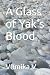 A Glass of Yak's Blood by Vumika V.