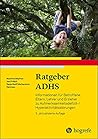 Ratgeber ADHS: Informationen für Betroffene, Eltern, Lehrer und Erzieher zu Aufmerksamkeitsdefizit-/Hyperaktivitätsstörungen