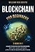 Blockchain For Beginners: 3 Books In 1: A Guide to Master Cryptocurrencies, NFTs, DeFi, Smart Contracts & the Future of Decentralized Finance
