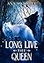 Long Live the Queen
