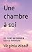 Une chambre à soi: Un roman qui expose la lutte du féminisme (French Edition)