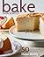 Bake From Scratch: 50 Simple, Authentic Recipes for the Home Baker