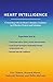 Heart Intelligence: Connecting with the Heart's Intuitive Guidance for Effective Choices and Solutions