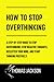 HOW TO STOP OVERTHINKING: A Step-by-Step Guide to Stop Overthinking, Stop Negative Thoughts, Declutter Your Mind, and Start Thinking Positively.