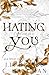 Hating You: Ich Hasse Dich (Blackthorn University)