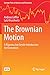 The Brownian Motion: A Rigorous but Gentle Introduction for Economists
