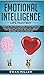 Emotional Intelligence - Life Mastery: Practical self development guide for success in business and your personal life. Improve your Social Skills, ... Relationship Building, CBT & Self Discipline.