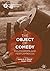 The Object of Comedy: Philosophies and Performances (Performance Philosophy)