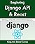 Beginning Django API with React: Build Django 4 Web APIs with React Full Stack Applications