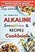 ALKALINE RECIPES with smoothie and healthy salad Cookbook: How to reverse diabetes naturally and detoxify the liver with alkaline diet.