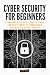 CYBER SECURITY FOR BEGINNERS by Liam Smith