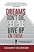 DREAMS DON'T DIE, PEOPLE GIVE UP ON THEM: Success is sure for those who never give up