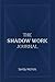 The Shadow work journal: The Workbook to Challenge Your Shadows and Unleash Your True Potential