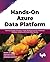 Hands-On Azure Data Platform: Building Scalable Enterprise-Grade Relational and Non-Relational database Systems with Azure Data Services (English Edition)
