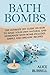 Bath Bombs: The Ultimate DIY Guide on How to Make Your Own Natural and Homemade Bath Bomb Includes Simple and Organic Recipes (Organic Body Care)