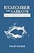Remember the Sabbath: What the New Testament Says About Sabbath Observance for Christians
