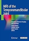 MRI of the Temporomandibular Joint: Correlation Between Imaging and Pathology MRI of the Temporomandibular Joint: Correlation Between Imaging and Pathology
