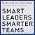 Smart Leaders, Smarter Teams: How You and Your Team Get Unstuck to Get Results