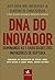 DNA do inovador dominando as 5 habilidades dos inovadores de ruptura (Em Portugues do Brasil)