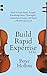 Build Rapid Expertise: How to Learn Faster, Acquire Knowledge More Thoroughly, Comprehend Deeper, and Reach a World-Class Level (3rd Ed.)