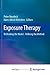 Exposure Therapy: Rethinking the Model - Refining the Method