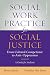 Social Work Practice for Social Justice: From Cultural Competence to Anti-Oppression