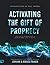 Activating the Gift of Prophecy (Large Print Edition): Your Guide to Receiving and Sharing what God is Saying
