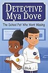 The School Pet Who Went Missing (Detective Mya Dove)