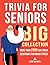 Trivia for Seniors: Big Collection. More Than 2000 Fun Trivia Questions for Brain Fitness