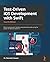 Test-Driven iOS Development with Swift: Write maintainable, flexible, and extensible code using the power of TDD with Swift 5.5, 4th Edition
