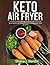 KETO AIR FRYER: A Practical...