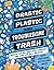 Drastic Plastic and Troublesome Trash: What's the Big Deal with Rubbish and How Can You Recycle? (Earth Action, 1)