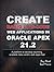 Create Rapid Low-Code Web Applications in Oracle APEX 21.2: A platform to develop stunning, scalable data-centric web apps fast