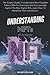 UNDERSTANDING NFTs: The Simple Guide To Understand Non-Fungible Tokens (Nfts For Dummies) And Economically Exploit The New Digital Arts. Learn How To Monetize Them Like Bitcoin.