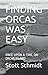FINDING ORCAS WAS EASY: ONCE UPON A TIME ON ORCAS ISLAND