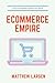 eCommerce Empire: The Only eCommerce Marketing Book You'll Ever Need to Read