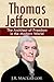 Thomas Jefferson - The Architect of Freedom in the Modern World: Balancing Democracy and Freedom (Historical Biographies of Presidents)