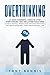 Overthinking: 27 Most Powerful Steps to Stop Overthinking and Declutter Your Mind! Achieve Spiritual Mindfulness with Daily Meditation and Create Successful Habits for Successful Life!