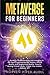 Metaverse for Beginners: Guide to Understanding and Investing in the New Cryptocurrencies Projects, Virtual Reality and Augmented Reality. How to Buying Virtual Lands, Create Your Avatar, Games, NFT