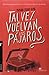Tal vez vuelvan los pájaros