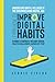 Understand Digital Wellness in the Overwhelming Digital Age: Learn How to Improve Digital Habits in Order to Navigate the Many Mental Health ... and Mental Health in the Age of Overwhelm)