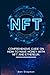 NFT: Comprehensive Guide on How to Make Money with NFT and Ethereum.