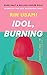 Idol, Burning