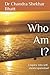 Who Am I?: Enquiry into self.. shekhropanishad