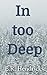 In too Deep