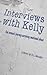 Interviews With Kelly by B L M Manger